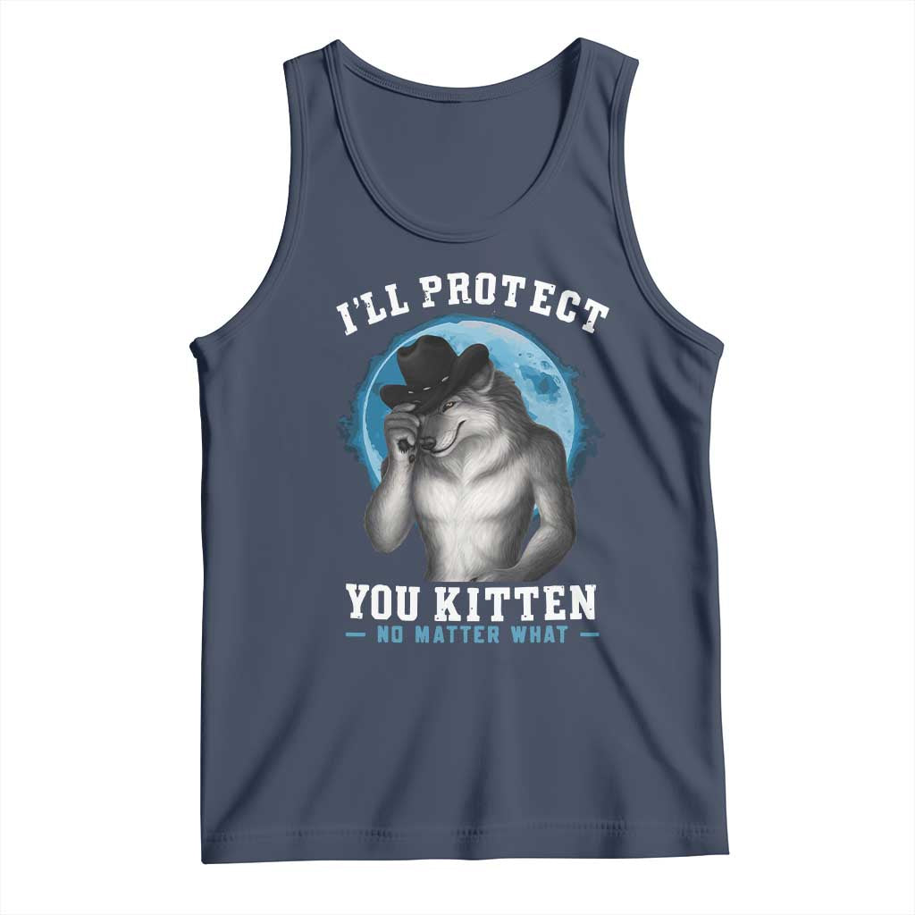 Funny I'll Protect You Kitten No Matter What Tank Top Alpha Wolf Oddly Specific Meme TS11 Navy Print Your Wear