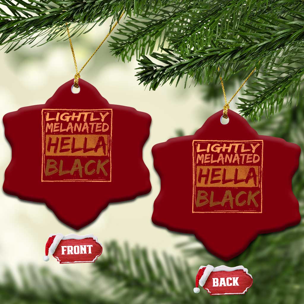 Lightly Melanated Hella Black Ceramic Ornament Melanin African Pride Black History TS11 Print Your Wear