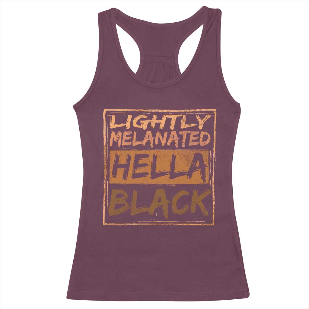 Lightly Melanated Hella Black Racerback Tank Top Melanin African Pride Black History TS11 Maroon Print Your Wear