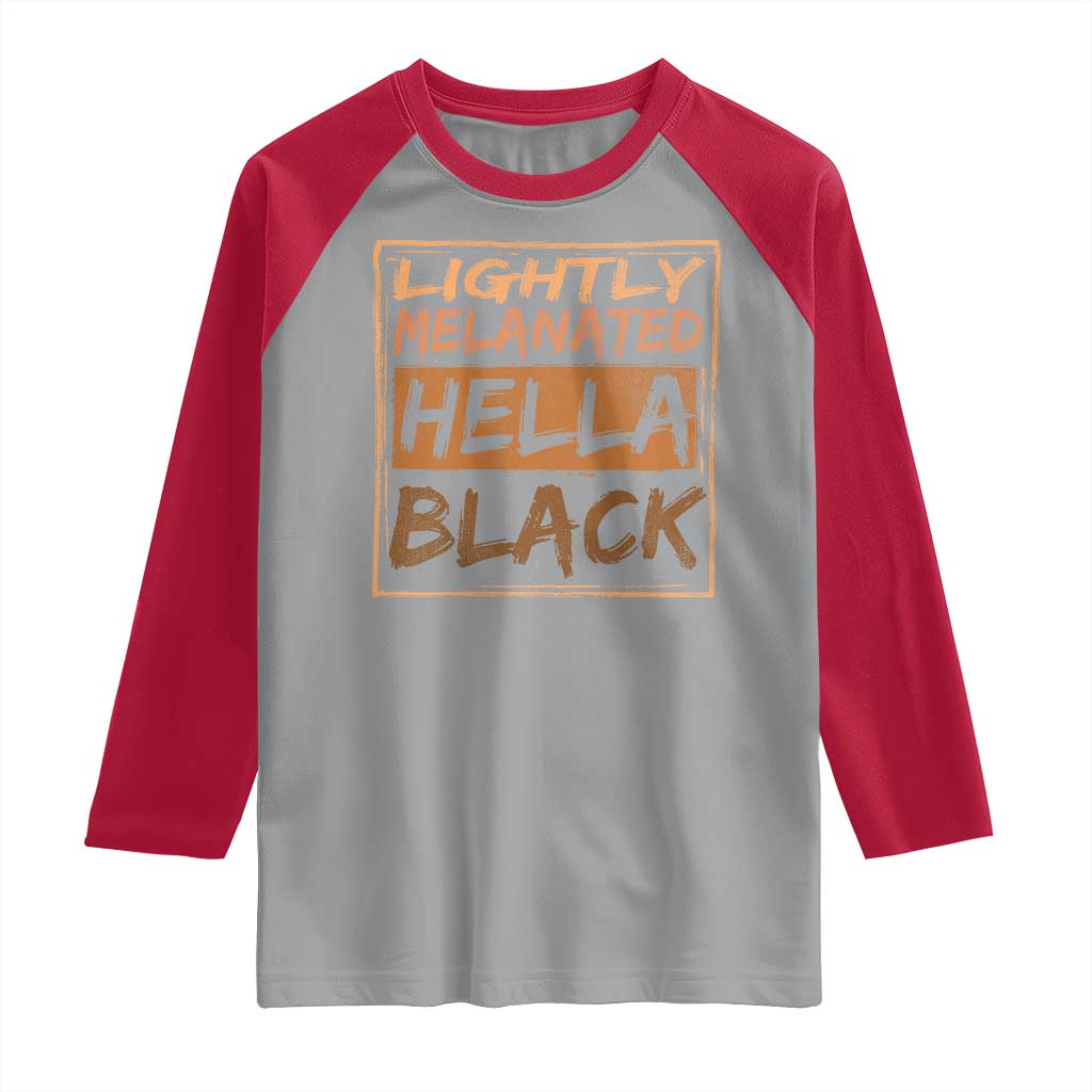 Lightly Melanated Hella Black Raglan Shirt Melanin African Pride Black History TS11 Sport Gray Red Print Your Wear