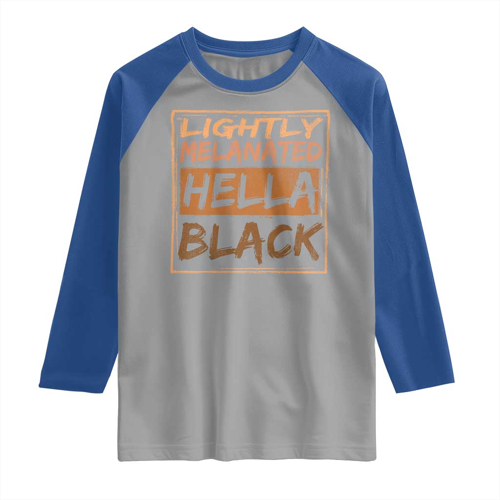Lightly Melanated Hella Black Raglan Shirt Melanin African Pride Black History TS11 Sport Gray Royal Print Your Wear