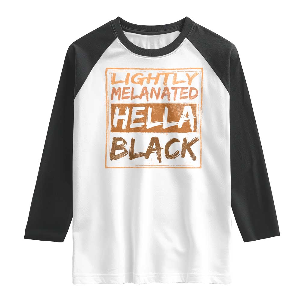 Lightly Melanated Hella Black Raglan Shirt Melanin African Pride Black History TS11 White Black Print Your Wear