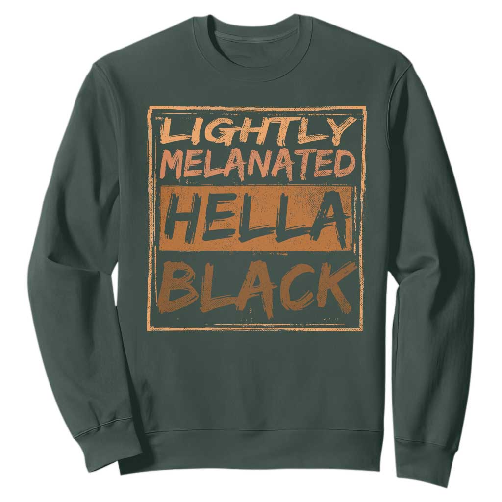 Lightly Melanated Hella Black Sweatshirt Melanin African Pride Black History TS11 Dark Forest Green Print Your Wear