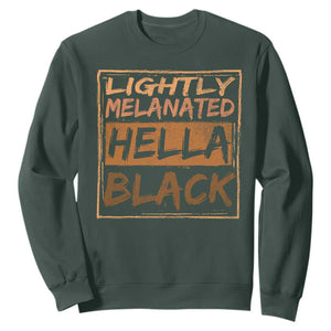 Lightly Melanated Hella Black Sweatshirt Melanin African Pride Black History TS11 Dark Forest Green Print Your Wear