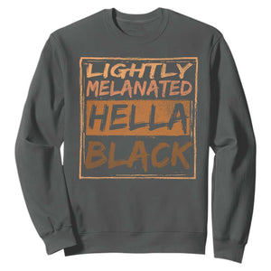 Lightly Melanated Hella Black Sweatshirt Melanin African Pride Black History TS11 Dark Heather Print Your Wear