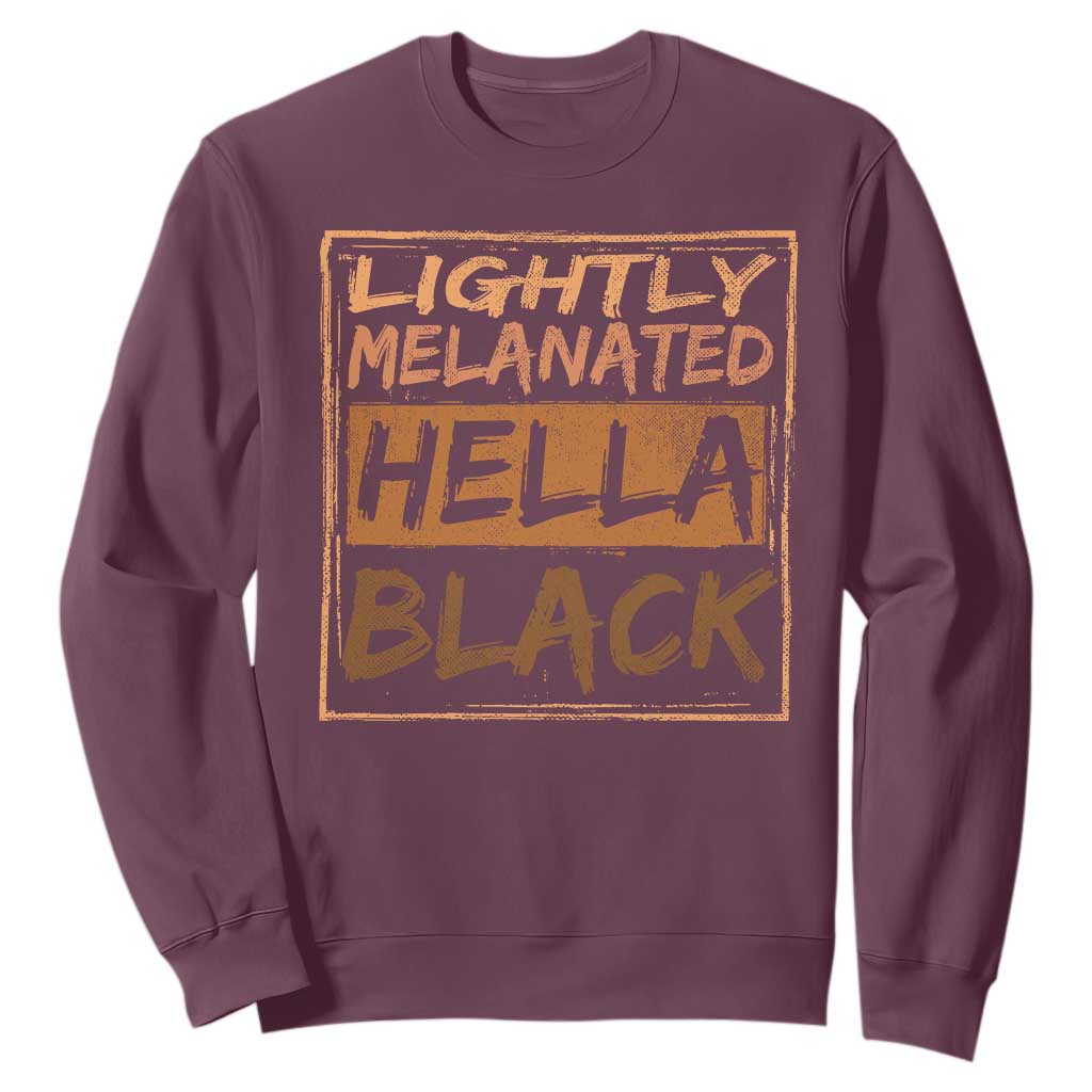 Lightly Melanated Hella Black Sweatshirt Melanin African Pride Black History TS11 Maroon Print Your Wear