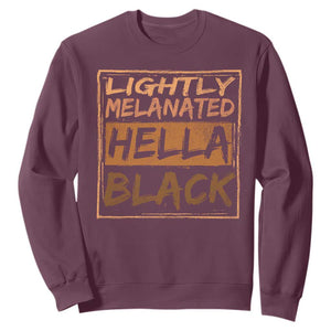 Lightly Melanated Hella Black Sweatshirt Melanin African Pride Black History TS11 Maroon Print Your Wear
