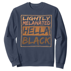 Lightly Melanated Hella Black Sweatshirt Melanin African Pride Black History TS11 Navy Print Your Wear