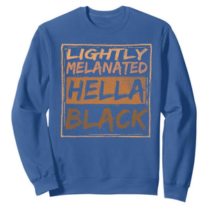 Lightly Melanated Hella Black Sweatshirt Melanin African Pride Black History TS11 Royal Blue Print Your Wear