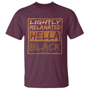 Lightly Melanated Hella Black T Shirt Melanin African Pride Black History TS11 Maroon Print Your Wear