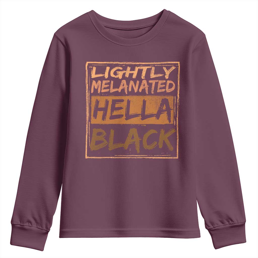 Lightly Melanated Hella Black Youth Sweatshirt Melanin African Pride Black History TS11 Maroon Print Your Wear