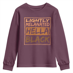 Lightly Melanated Hella Black Youth Sweatshirt Melanin African Pride Black History TS11 Maroon Print Your Wear