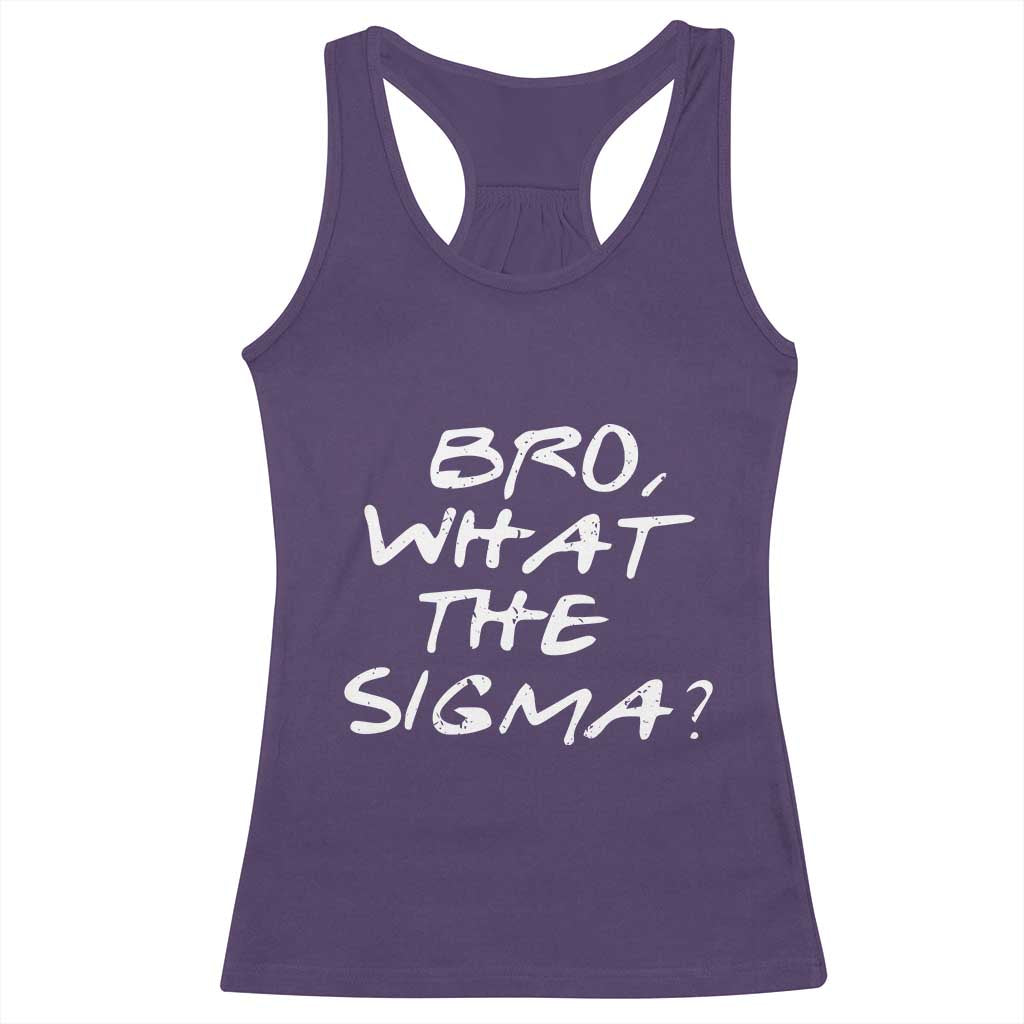 Funny Bro What The Sigma Racerback Tank Top Meme Saying Quote TS11 Purple Print Your Wear