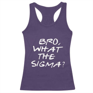Funny Bro What The Sigma Racerback Tank Top Meme Saying Quote TS11 Purple Print Your Wear