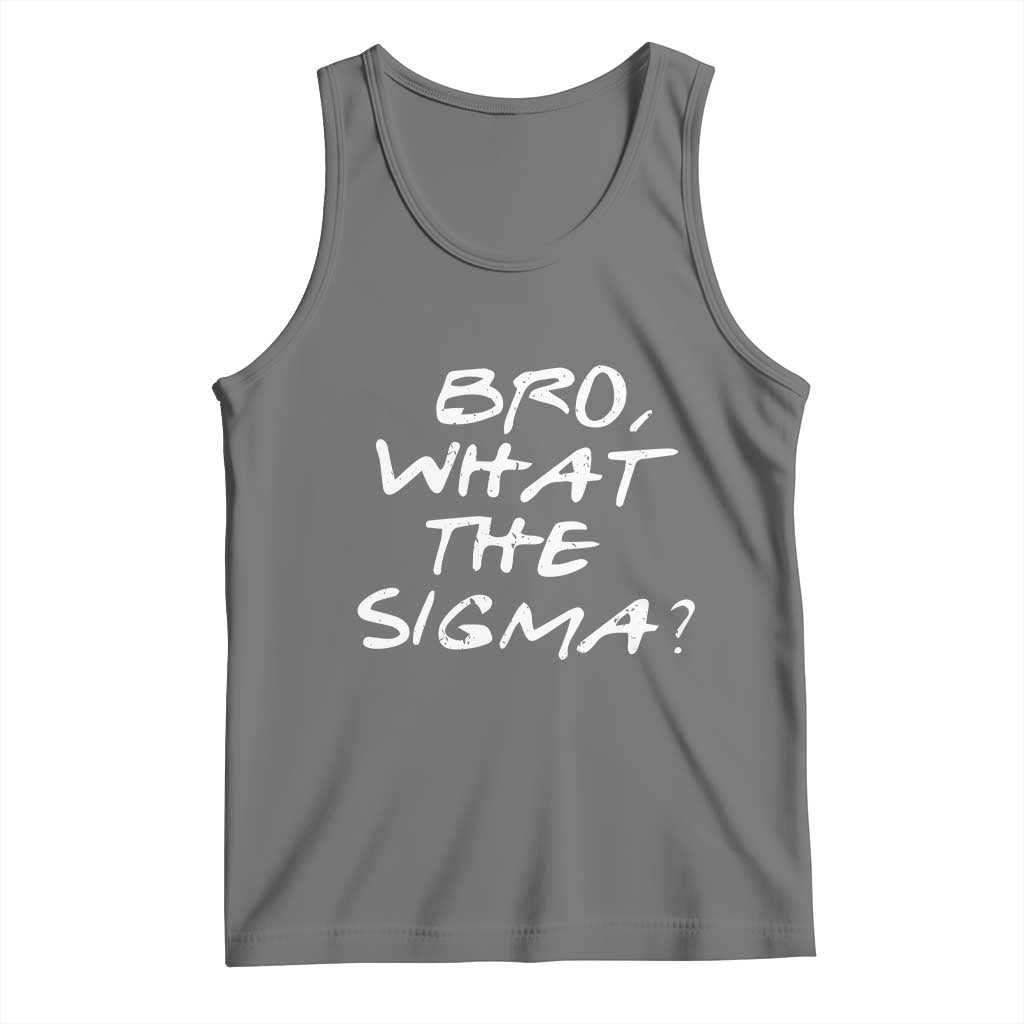 Funny Bro What The Sigma Tank Top Meme Saying Quote TS11 Black Heather Print Your Wear