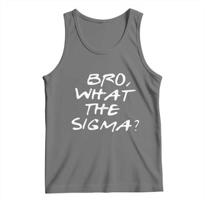 Funny Bro What The Sigma Tank Top Meme Saying Quote TS11 Black Heather Print Your Wear