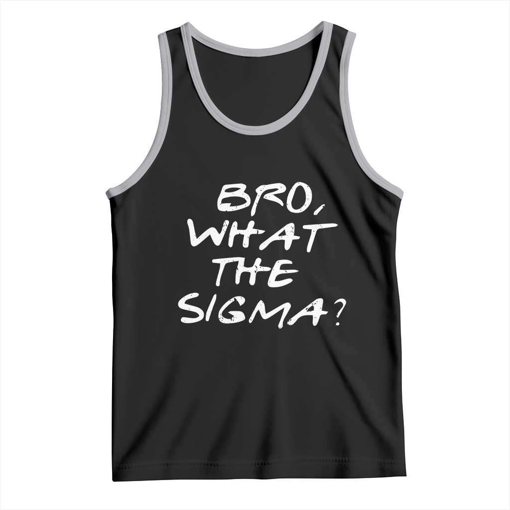 Funny Bro What The Sigma Tank Top Meme Saying Quote TS11 Black Athletic Heather Print Your Wear