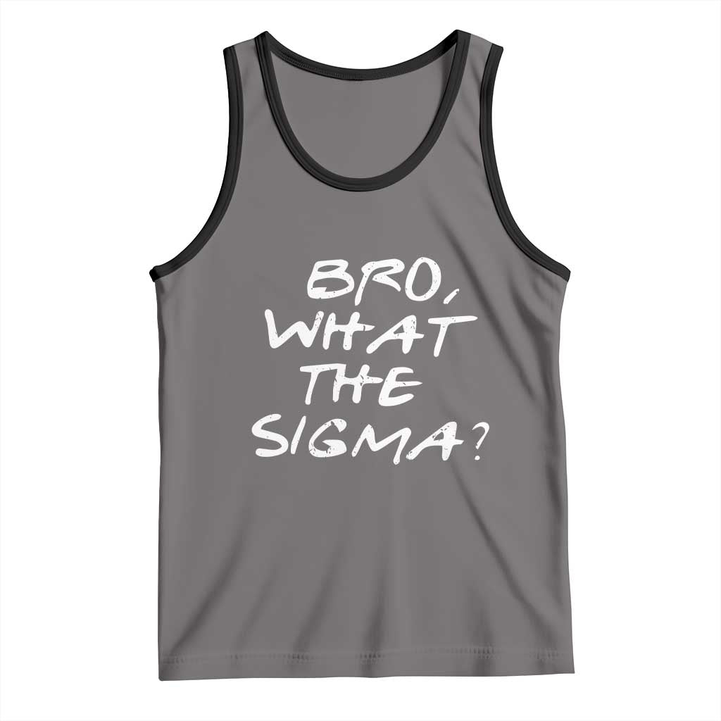 Funny Bro What The Sigma Tank Top Meme Saying Quote TS11 Deep Heather Black Print Your Wear