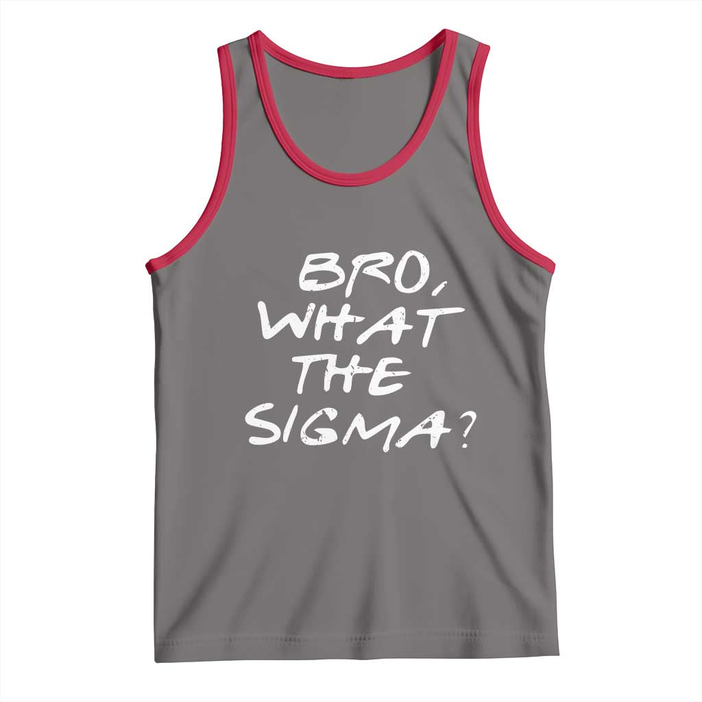 Funny Bro What The Sigma Tank Top Meme Saying Quote TS11 Deep Heather Red Print Your Wear