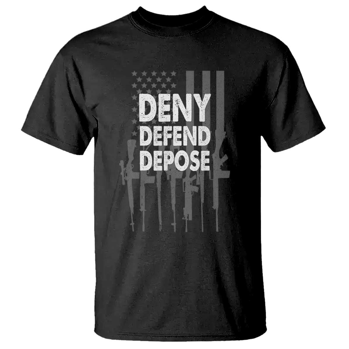 Deny Defend Depose T Shirt Vintage Gun American Flag TS11 Black Print Your Wear