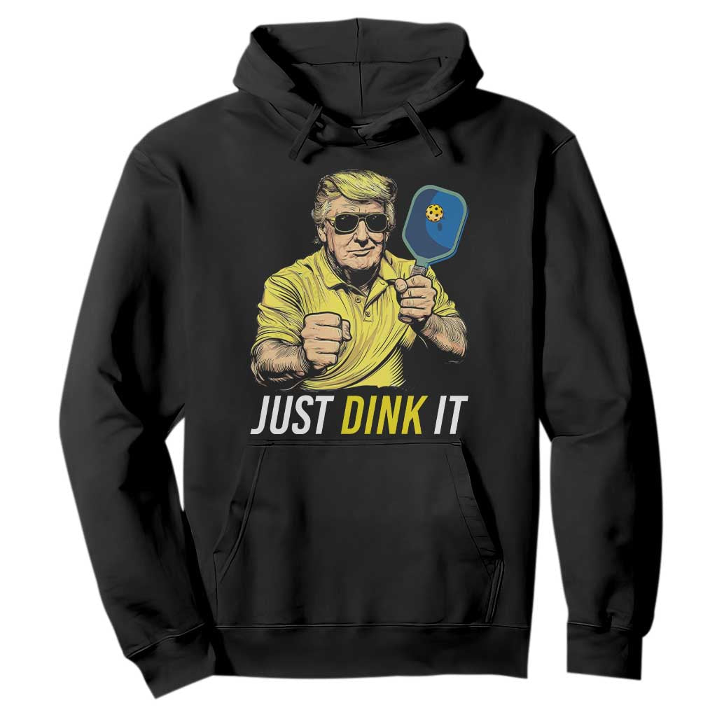 Funny Trump Pickleball Hoodie Just Dink It Pickle Ball Paddle TS11 Black Print Your Wear