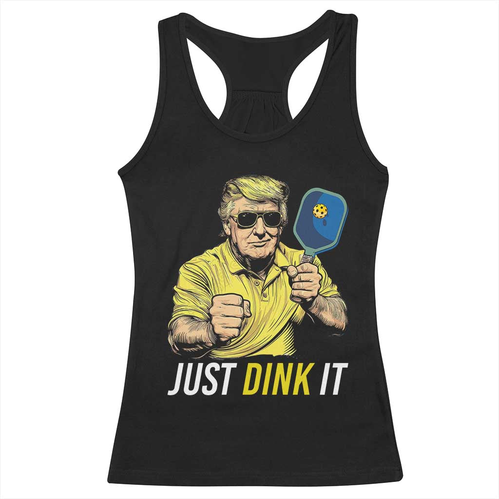 Funny Trump Pickleball Racerback Tank Top Just Dink It Pickle Ball Paddle TS11 Black Print Your Wear