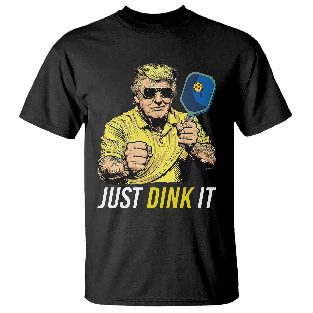 Funny Trump Pickleball T Shirt Just Dink It Pickle Ball Paddle TS11 Black Print Your Wear