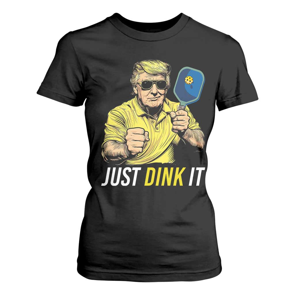 Funny Trump Pickleball T Shirt For Women Just Dink It Pickle Ball Paddle TS11 Black Print Your Wear