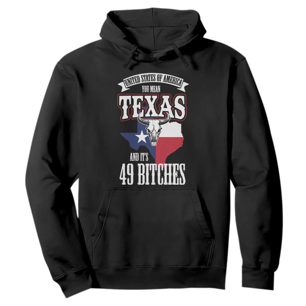Funny American Texan Hoodie You Mean Texas And It's 49 Bitches TX Flag TS11 Black Print Your Wear