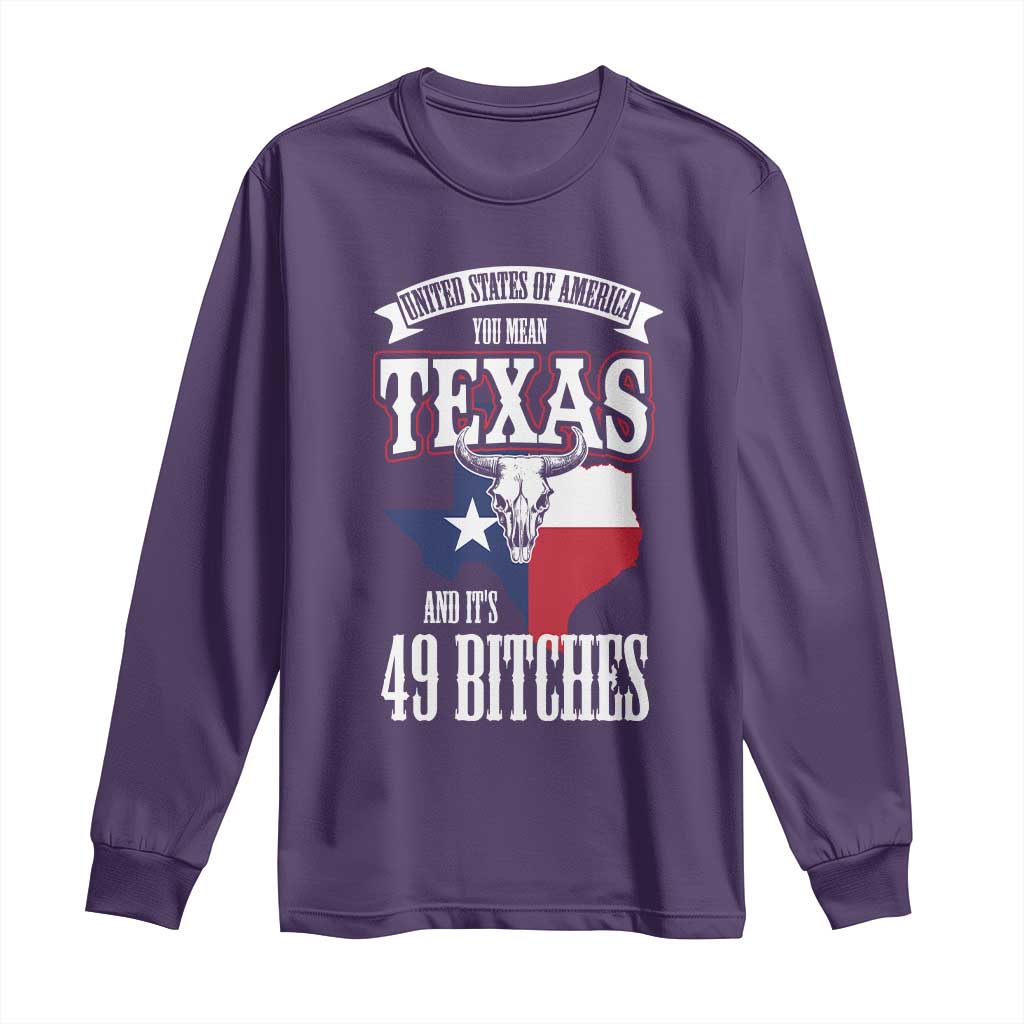 Funny American Texan Long Sleeve Shirt You Mean Texas And It's 49 Bitches TX Flag TS11 Purple Print Your Wear