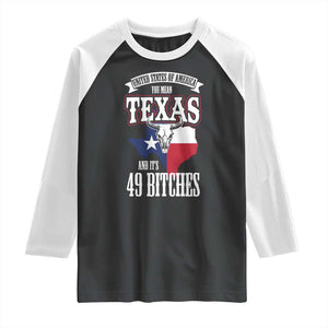 Funny American Texan Raglan Shirt You Mean Texas And It's 49 Bitches TX Flag TS11 Black White Print Your Wear