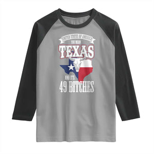 Funny American Texan Raglan Shirt You Mean Texas And It's 49 Bitches TX Flag TS11 Sport Gray Black Print Your Wear