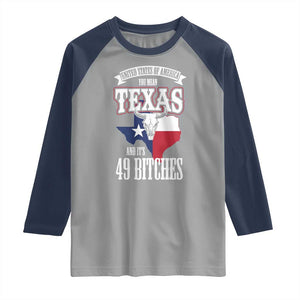 Funny American Texan Raglan Shirt You Mean Texas And It's 49 Bitches TX Flag TS11 Sport Gray Navy Print Your Wear