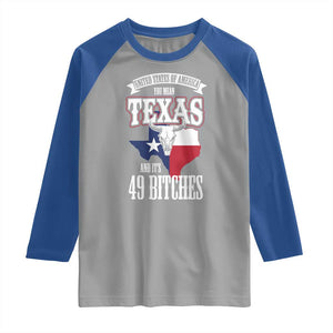 Funny American Texan Raglan Shirt You Mean Texas And It's 49 Bitches TX Flag TS11 Sport Gray Royal Print Your Wear