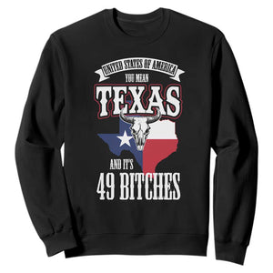Funny American Texan Sweatshirt You Mean Texas And It's 49 Bitches TX Flag TS11 Black Print Your Wear