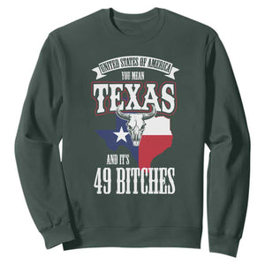 Funny American Texan Sweatshirt You Mean Texas And It's 49 Bitches TX Flag TS11 Dark Forest Green Print Your Wear
