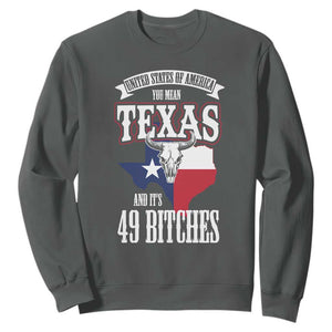 Funny American Texan Sweatshirt You Mean Texas And It's 49 Bitches TX Flag TS11 Dark Heather Print Your Wear
