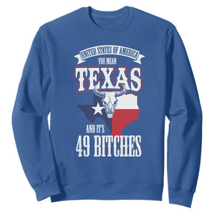 Funny American Texan Sweatshirt You Mean Texas And It's 49 Bitches TX Flag TS11 Royal Blue Print Your Wear