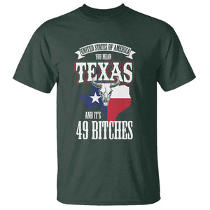 Funny American Texan T Shirt You Mean Texas And It's 49 Bitches TX Flag TS11 Dark Forest Green Print Your Wear
