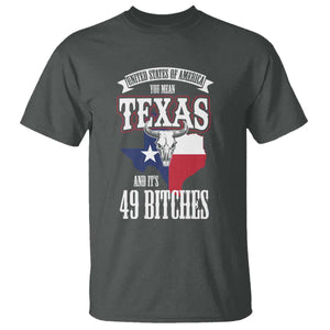 Funny American Texan T Shirt You Mean Texas And It's 49 Bitches TX Flag TS11 Dark Heather Print Your Wear