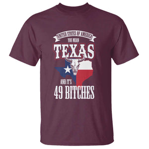 Funny American Texan T Shirt You Mean Texas And It's 49 Bitches TX Flag TS11 Maroon Print Your Wear