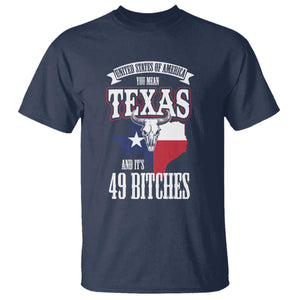 Funny American Texan T Shirt You Mean Texas And It's 49 Bitches TX Flag TS11 Navy Print Your Wear