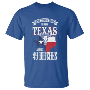 Funny American Texan T Shirt You Mean Texas And It's 49 Bitches TX Flag TS11 Royal Blue Print Your Wear