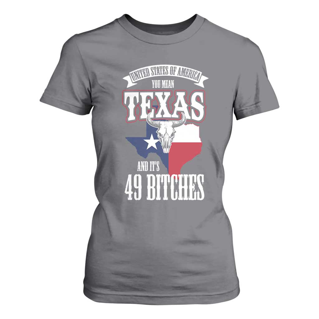 Funny American Texan T Shirt For Women You Mean Texas And It's 49 Bitches TX Flag TS11 Charcoal Print Your Wear