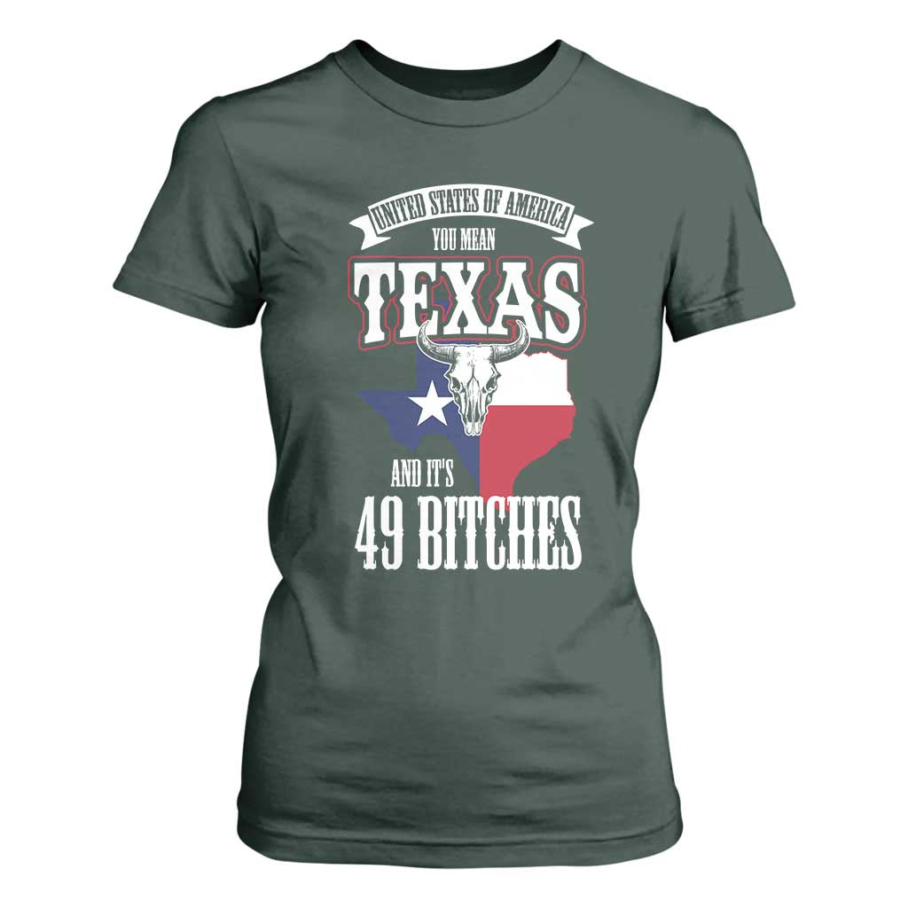 Funny American Texan T Shirt For Women You Mean Texas And It's 49 Bitches TX Flag TS11 Dark Forest Green Print Your Wear