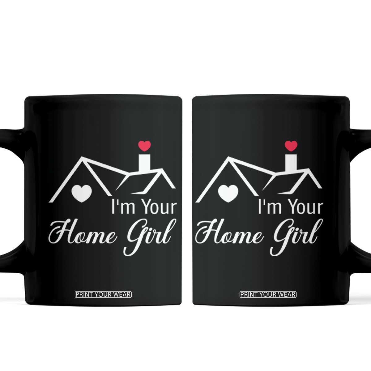 Funny Realtor Coffee Mug I Am Your Home Girl Real Estate Agent TS11 Black Print Your Wear