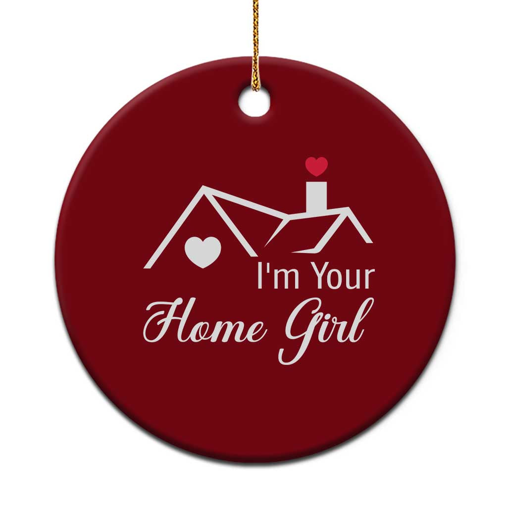 Funny Realtor Ceramic Ornament I Am Your Home Girl Real Estate Agent TS11 1pc Red Print Your Wear