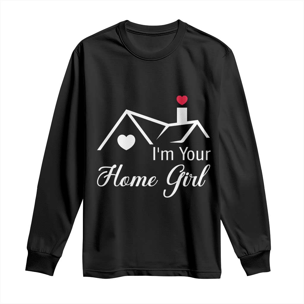 Funny Realtor Long Sleeve Shirt I Am Your Home Girl Real Estate Agent TS11 Black Print Your Wear