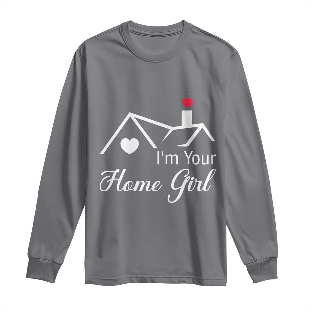 Funny Realtor Long Sleeve Shirt I Am Your Home Girl Real Estate Agent TS11 Charcoal Print Your Wear