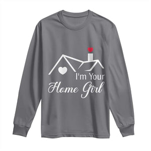 Funny Realtor Long Sleeve Shirt I Am Your Home Girl Real Estate Agent TS11 Charcoal Print Your Wear